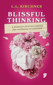 Book Cover: Blissful Thinking: A Memoir of Overcoming the Wellness Revolution Kindle Edition