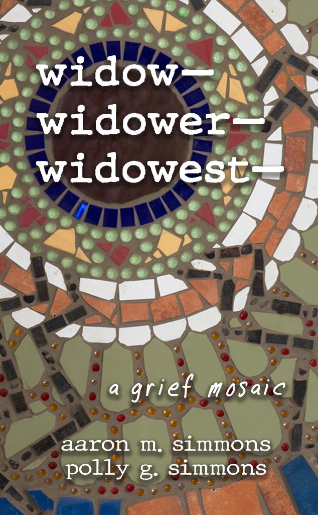 Book Cover: widow- widower- widowest- :a grief mosaic