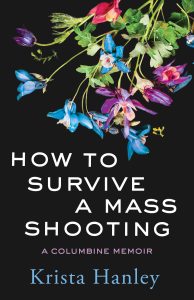 Book Cover: How to Survive a Mass Shooting: A Columbine Memoir